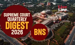 Supreme Court Quarterly Digest 2026 - Bharatiya Nyaya Sanhita (BNS)