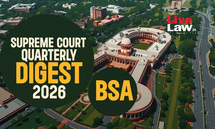 Supreme Court Quarterly Digest 2026 - Bharatiya Sakshya Adhiniyam (BSA)