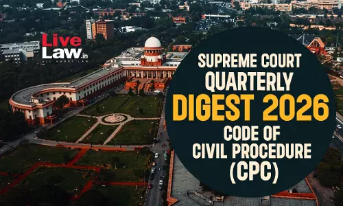 Supreme Court Quarterly Digest 2026 - Code of Civil Procedure (CPC)