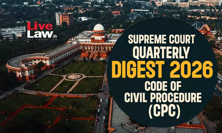 Supreme Court Quarterly Digest 2026 - Code of Civil Procedure (CPC)