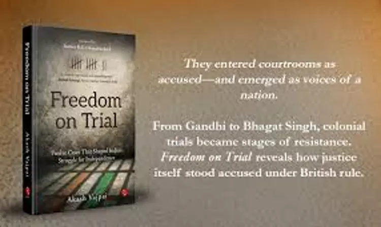 Freedom On Trial Book Review - Gripping Account Of Freedom Fighters Encounters With Colonial Courts