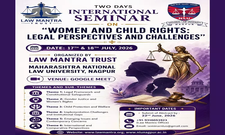 Maharashtra National Law University Nagpur Organises Two-Day International Seminar On Women & Child Rights