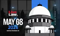 Supreme Court Daily Round-Up : May 8, 2026