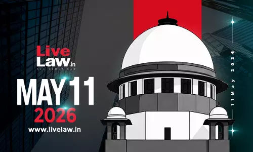 Supreme Court Daily Round-Up : May 11, 2026