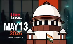Supreme Court Daily Round-Up : May 13, 2026