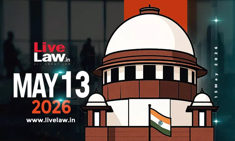 Supreme Court Daily Round-Up : May 13, 2026