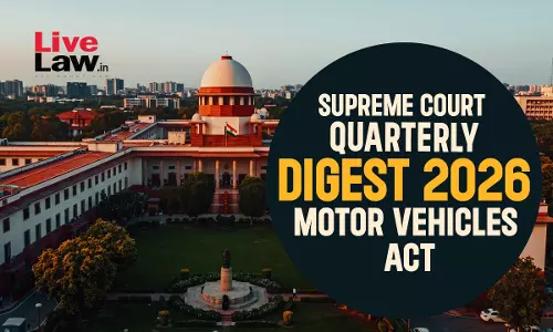 Supreme Court Quarterly Digest 2026 - Motor Vehicles Act