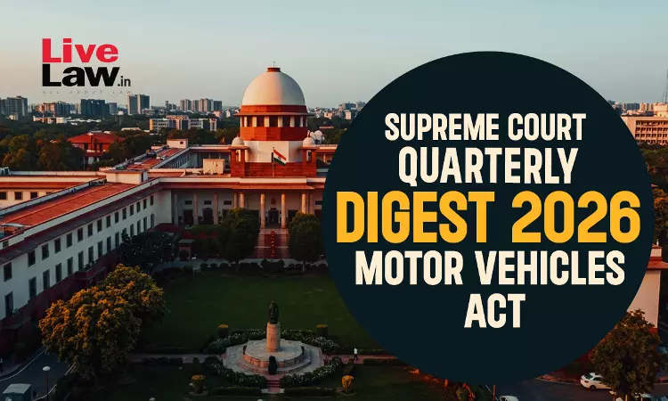 Supreme Court Quarterly Digest 2026 - Motor Vehicles Act