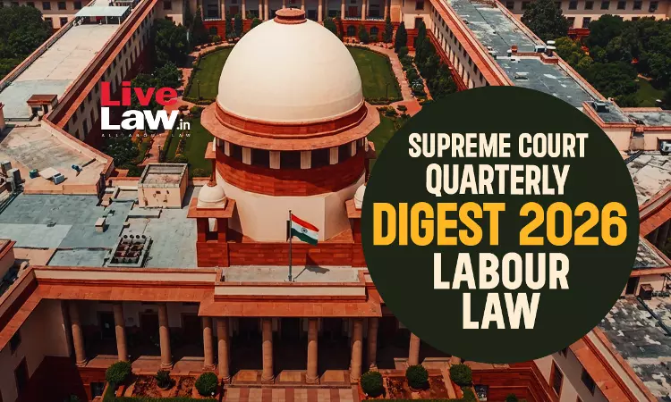 Supreme Court Quarterly Digest 2026 - Labour Law