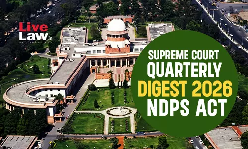 Supreme Court Quarterly Digest 2026 - NDPS Act