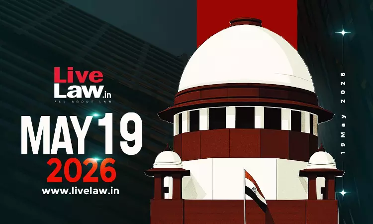 Supreme Court Daily Round-Up : May 19, 2026