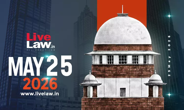 Supreme Court Daily Round-Up : May 25, 2026 Supreme Court Daily Round-Up : May 25, 2026