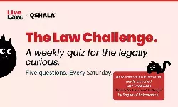 #TheLawChallenge: A Weekly Quiz For The Legally Curious By LiveLaw & QShala, Attractive Prizes For Winners