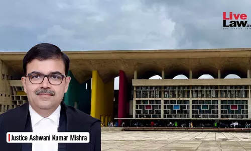 Centre Notifies Appointment Of Justice Ashwani Kumar Mishra As Acting Chief Justice Of Punjab & Haryana High Court
