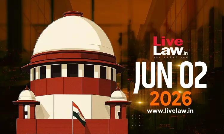 Supreme Court Daily Round-Up : June 2, 2026 Supreme Court Daily Round-Up : June 2, 2026