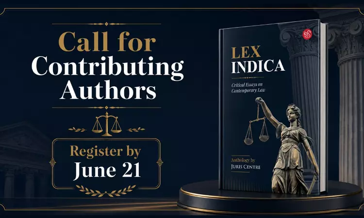 Call For Contributing Authors For Book: Lex Indica: Critical Essays On Contemporary Law (ISBN: 978-81-69342-12-4): Register By June 21 Call For Contributing Authors For Book: Lex Indica: Critical Essays On Contemporary Law (ISBN: 978-81-69342-12-4): Register By June 21