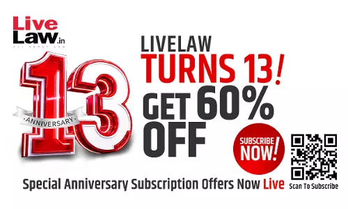LiveLaw Celebrates 13 Years With Special Anniversary Subscription Offers LiveLaw Celebrates 13 Years With Special Anniversary Subscription Offers
