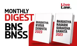 Bharatiya Nagarik Suraksha Sanhita (BNSS) and Bharatiya Nyaya Sanhita (BNS) Monthly Digest: July 2026