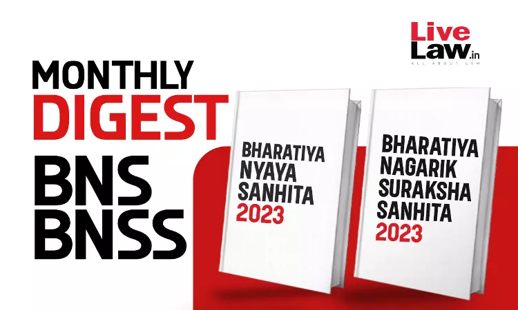 Bharatiya Nagarik Suraksha Sanhita (BNSS) And Bhartiya Nyaya Sanhita (BNS) Monthly Digest: May 2026 Bharatiya Nagarik Suraksha Sanhita (BNSS) And Bhartiya Nyaya Sanhita (BNS) Monthly Digest: May 2026