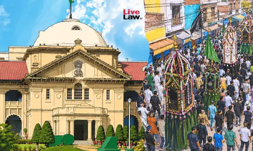 No Fundamental Right To Use Particular Road For Religious Rites: Allahabad High Court Rejects Plea For Particular Muharram Procession Route