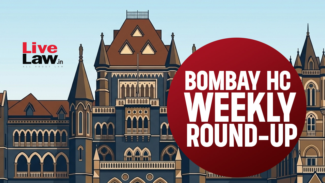 LiveLaw Bombay High Court Weekly Round-Up: August 10 to August 16, 2026