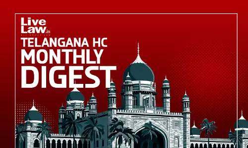 LiveLaw Telangana High Court Monthly Digest: June 2026 LiveLaw Telangana High Court Monthly Digest: June 2026