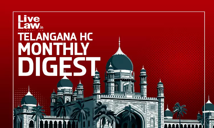 LiveLaw Telangana High Court Monthly Digest: June 2026 LiveLaw Telangana High Court Monthly Digest: June 2026