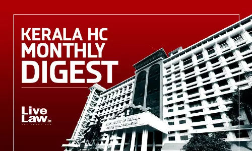 LiveLaw Kerala High Court Monthly Digest: June 2026 [Citations 300 - 352]