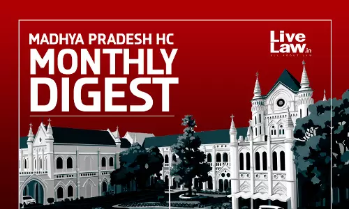 LiveLaw Madhya Pradesh High Court Monthly Digest: July 2026 LiveLaw Madhya Pradesh High Court Monthly Digest: July 2026