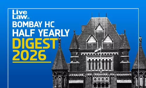 LiveLaw Bombay High Court Half-Yearly Digest: January - June 2026