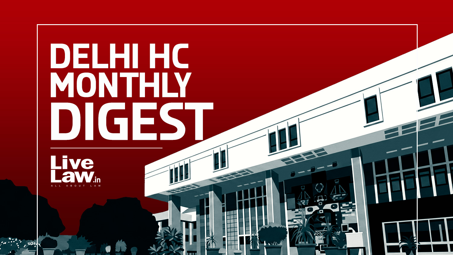 LiveLaw Delhi High Court Monthly Digest: August 2026 [Citations 714 - 794]