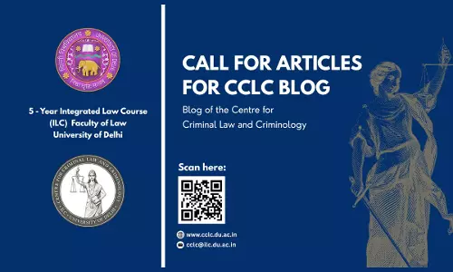 Delhi Universitys Centre For Criminal Law And Criminology Invites Blog Submissions On Criminal Law, Criminology & Allied Fields