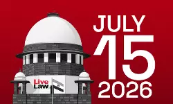 Supreme Court Daily Round-Up : July 15, 2026 Supreme Court Daily Round-Up : July 15, 2026