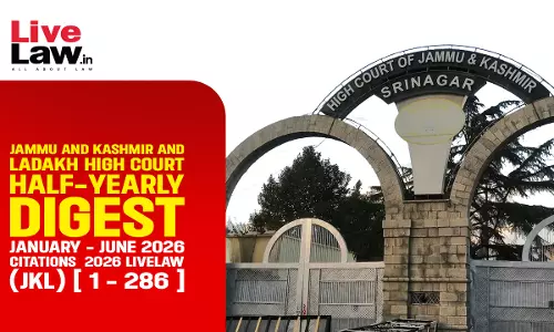 LiveLaw Jammu & Kashmir And Ladakh High Court Half-Yearly Digest: January - June 2026