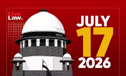 Supreme Court Daily Round-Up : July 17, 2026