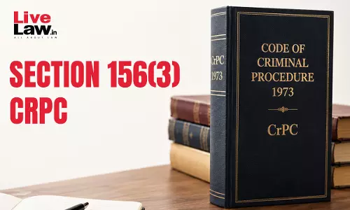 We Only Have Sympathies For Him: Decoding 156(3) CrPC Vs. Private Complaint Divide We Only Have Sympathies For Him: Decoding 156(3) CrPC Vs. Private Complaint Divide