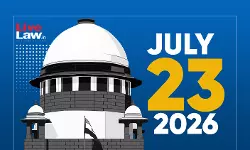 Supreme Court Daily Round-Up : July 23, 2026