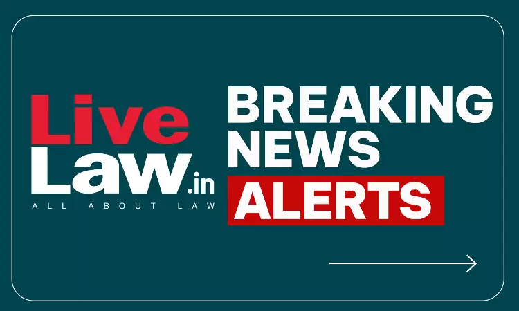 LiveLaw Breaking News Alerts: 17 August 2026