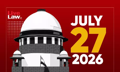 Supreme Court Daily Round-Up : July 27, 2026