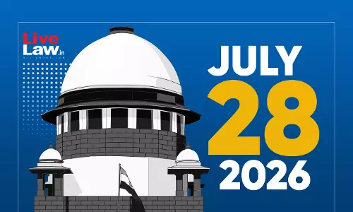 Supreme Court Daily Round-Up : July 28, 2026