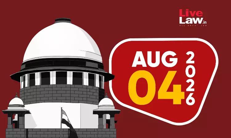 Supreme Court Daily Round-Up : August 4, 2026