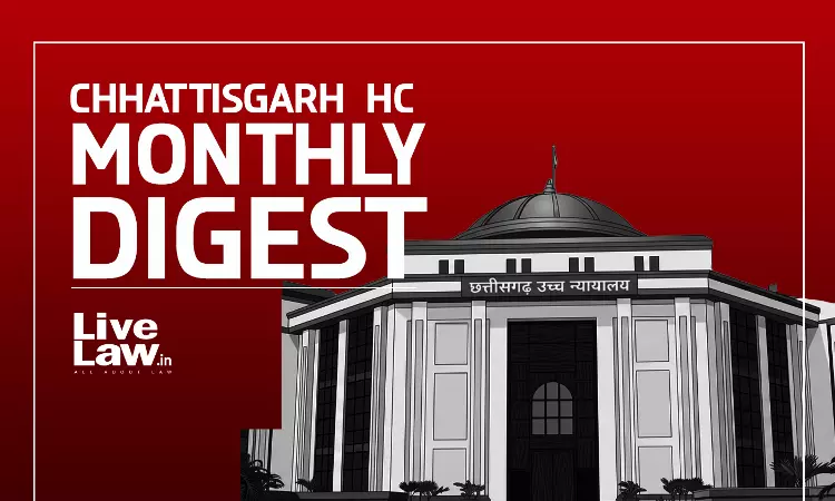 LiveLaw Chhattisgarh High Court Monthly Digest: July 2026 LiveLaw Chhattisgarh High Court Monthly Digest: July 2026