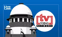 Media Cant Say Its Not Performing Public Function : Supreme Court Dismisses TV Today Plea Against Delhi HC Penalty Media Cant Say Its Not Performing Public Function : Supreme Court Dismisses TV Today Plea Against Delhi HC Penalty
