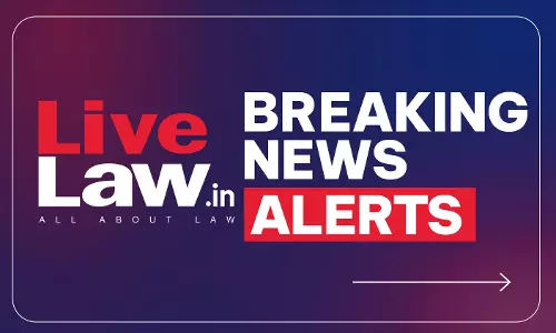LiveLaw Breaking News Alerts: 11 August 2026