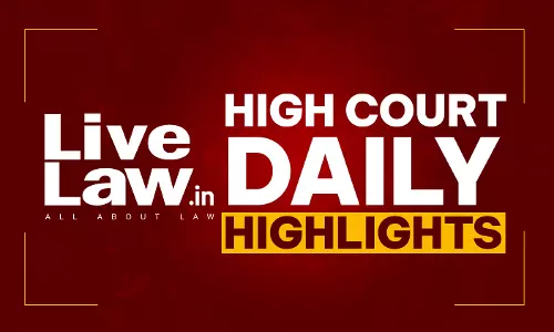 LiveLaw High Courts Daily Highlights: August 11, 2026 LiveLaw High Courts Daily Highlights: August 11, 2026