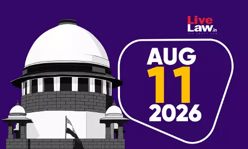Supreme Court Daily Round-Up : Augsut 11, 2026 Supreme Court Daily Round-Up : Augsut 11, 2026