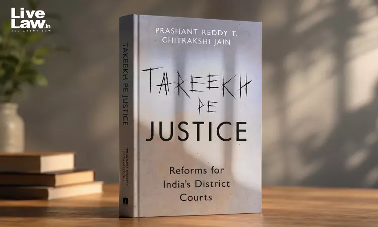 Book Review: Tareekh Pe Justice: Reforms For Indias District Courts