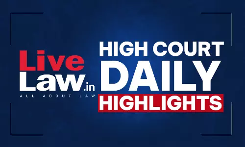 LiveLaw High Courts Daily Highlights: August 21, 2026
