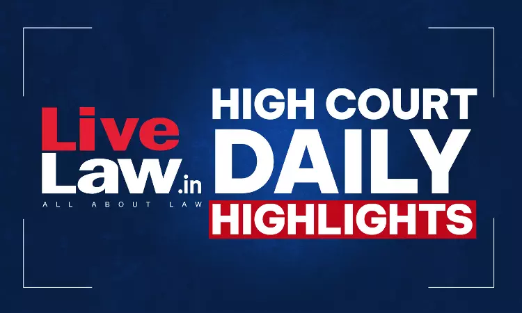 LiveLaw High Courts Daily Highlights: August 18, 2026 LiveLaw High Courts Daily Highlights: August 18, 2026