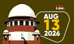 Supreme Court Daily Round-Up : August 13, 2026